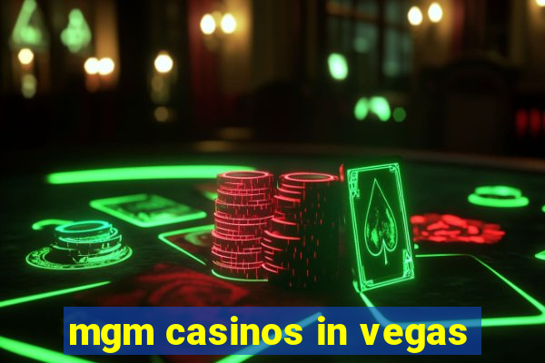 mgm casinos in vegas