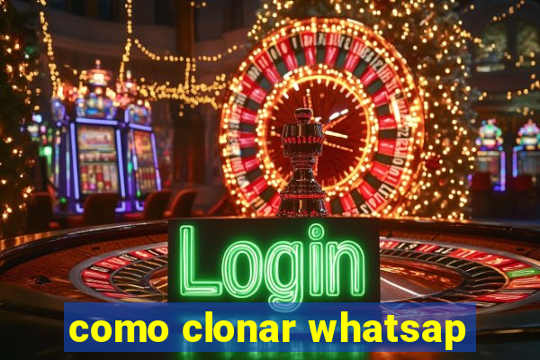 como clonar whatsap