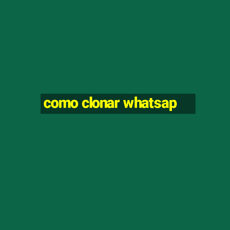 como clonar whatsap