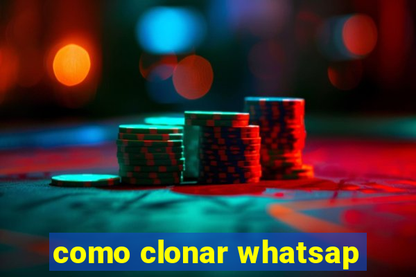 como clonar whatsap