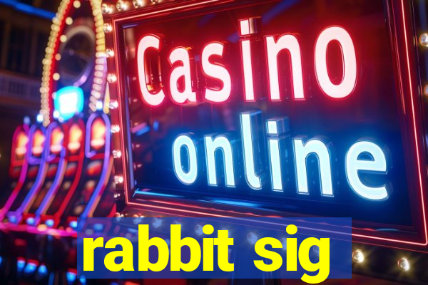 rabbit sig