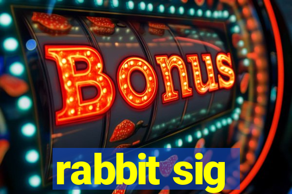 rabbit sig