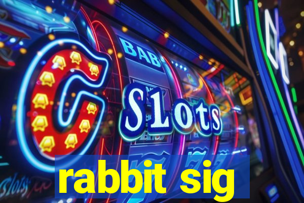 rabbit sig