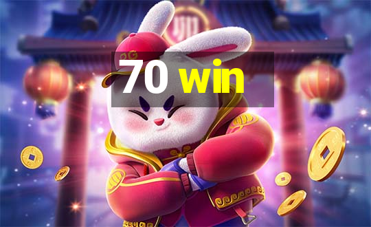 70 win