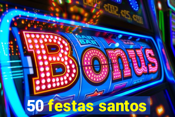 50 festas santos