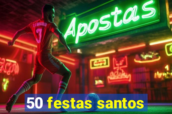 50 festas santos