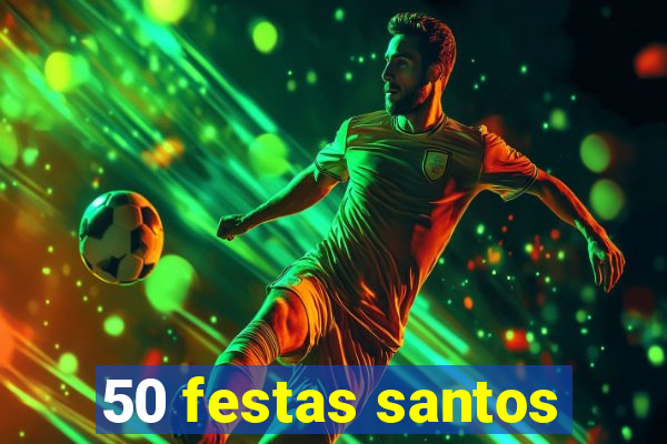 50 festas santos