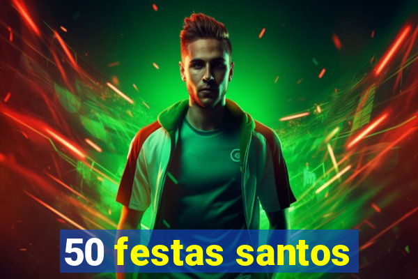 50 festas santos