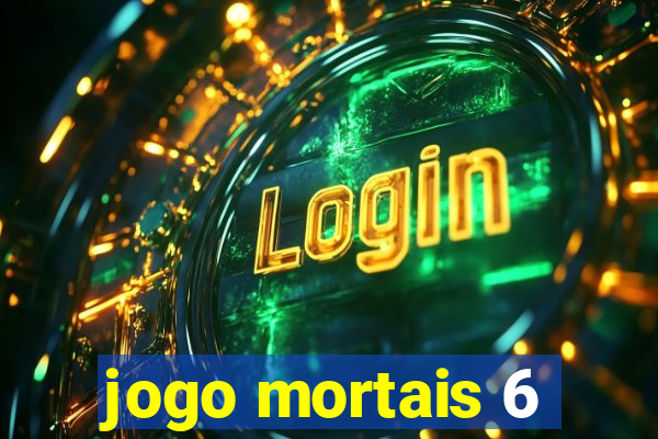 jogo mortais 6