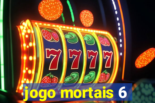 jogo mortais 6