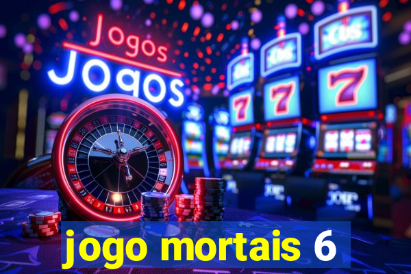 jogo mortais 6