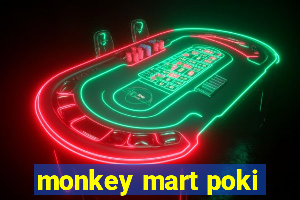 monkey mart poki