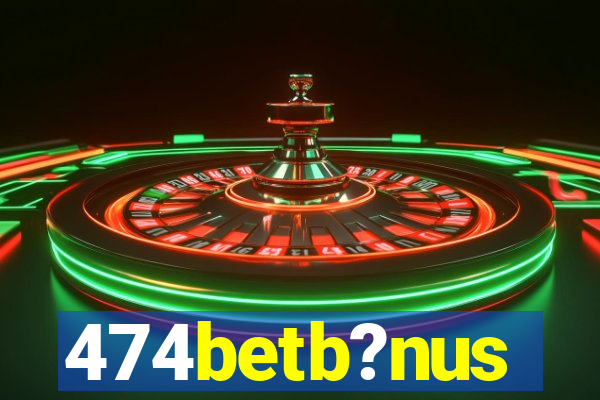 474betb?nus