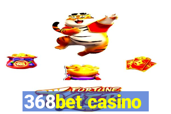 368bet casino