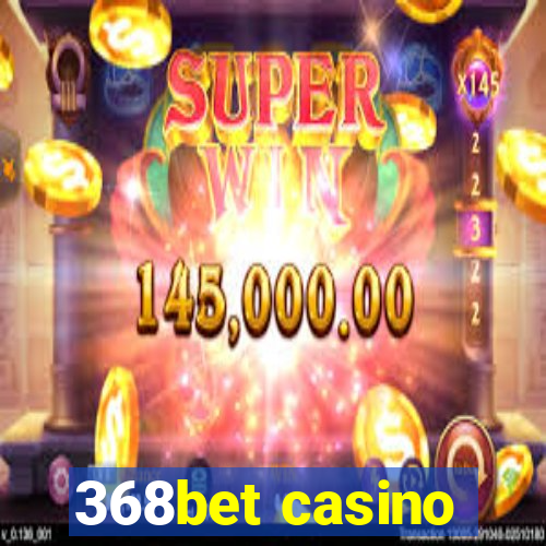 368bet casino