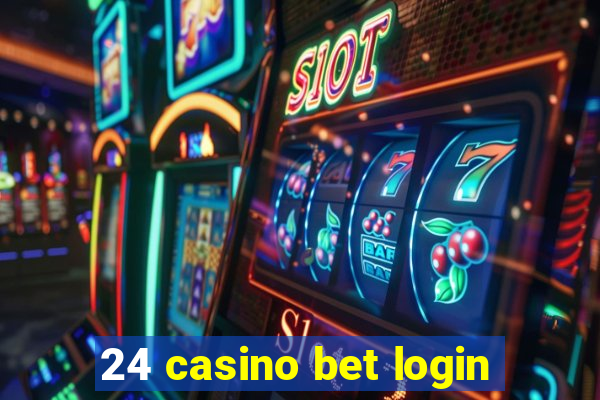 24 casino bet login