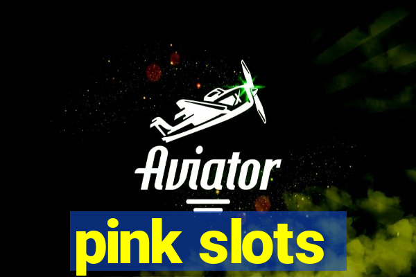 pink slots