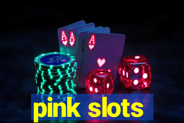 pink slots