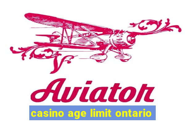 casino age limit ontario