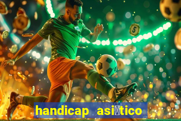 handicap asi谩tico - 1.5