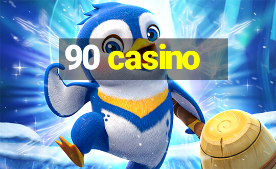 90 casino