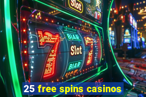 25 free spins casinos