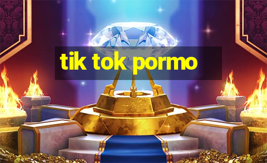 tik tok pormo