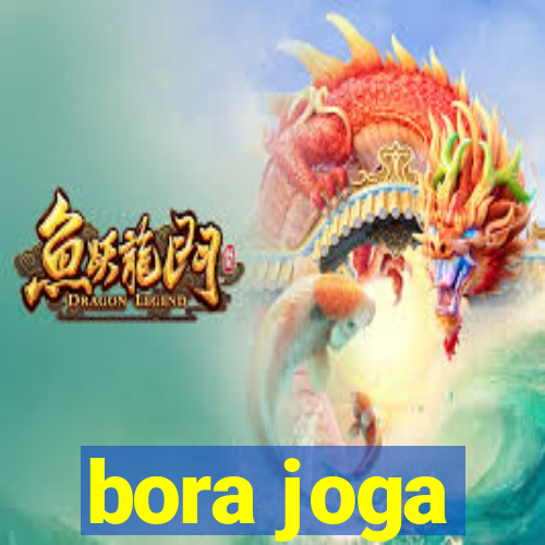 bora joga