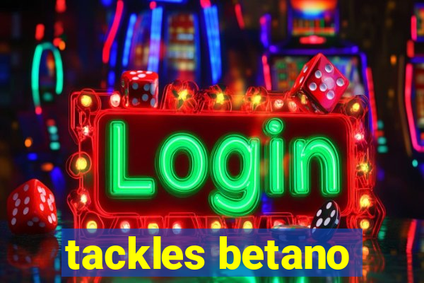 tackles betano