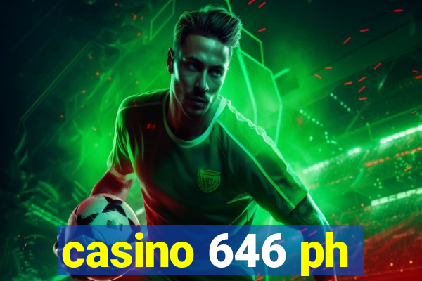 casino 646 ph