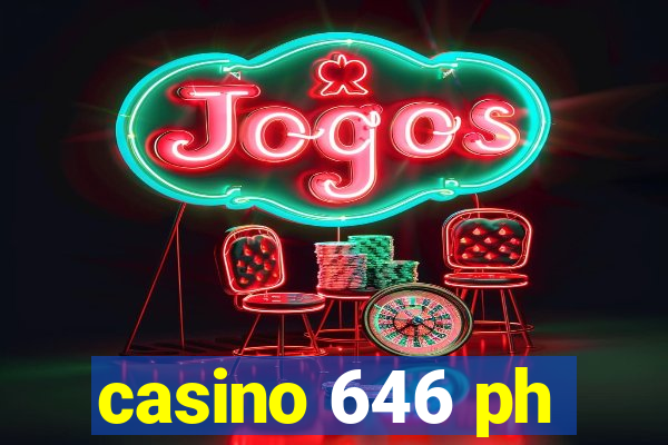 casino 646 ph