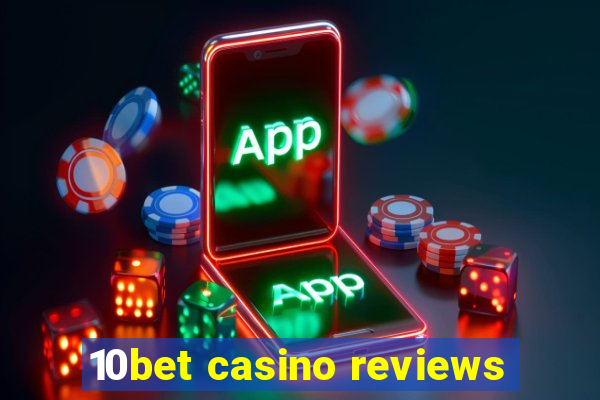 10bet casino reviews