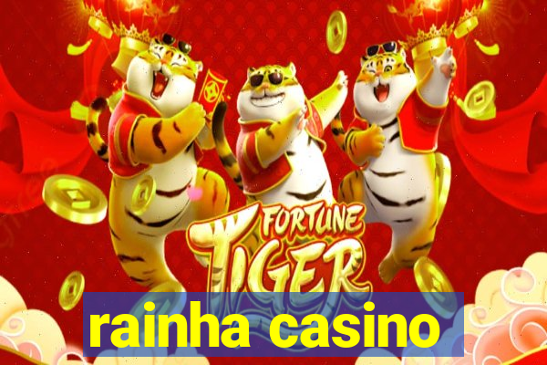 rainha casino