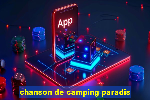 chanson de camping paradis