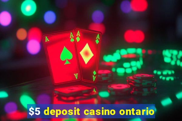 $5 deposit casino ontario