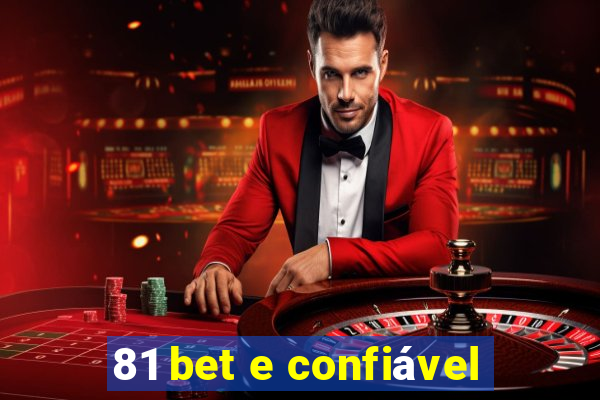 81 bet e confiável