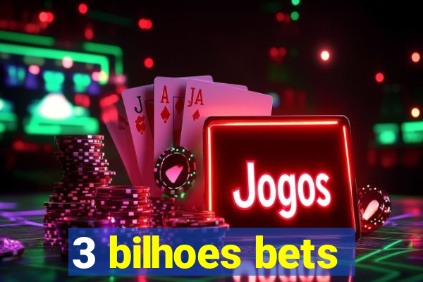 3 bilhoes bets