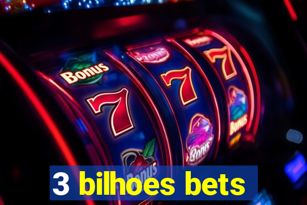 3 bilhoes bets