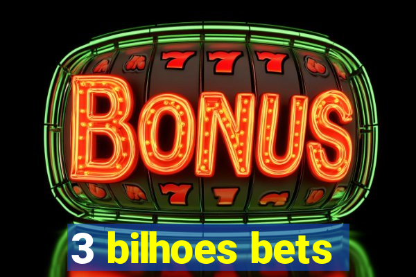 3 bilhoes bets