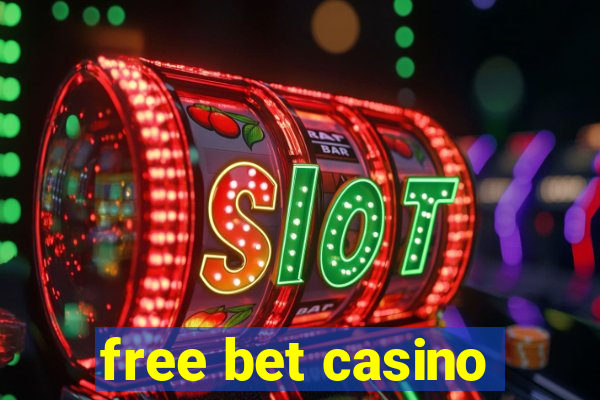 free bet casino