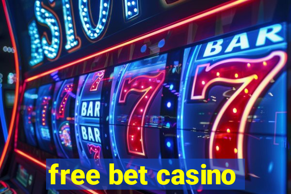 free bet casino