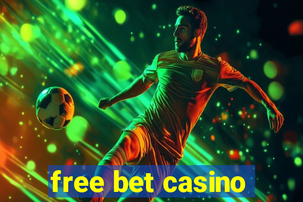 free bet casino