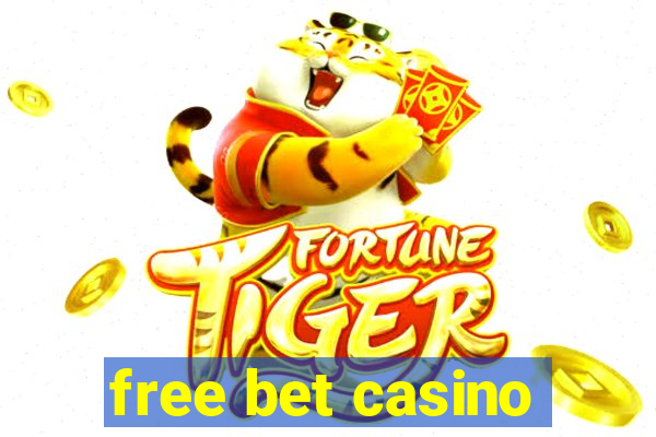 free bet casino