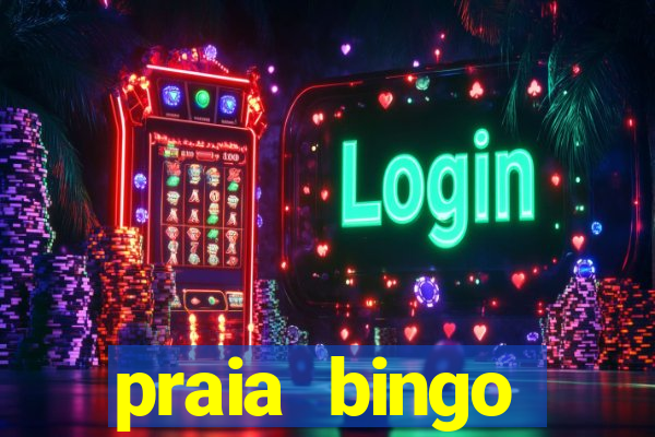 praia bingo dinheiro infinito 2022