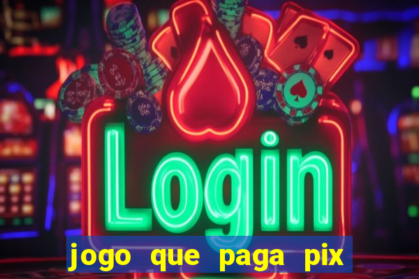 jogo que paga pix de verdade