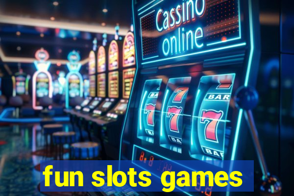 fun slots games