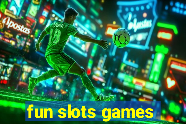 fun slots games