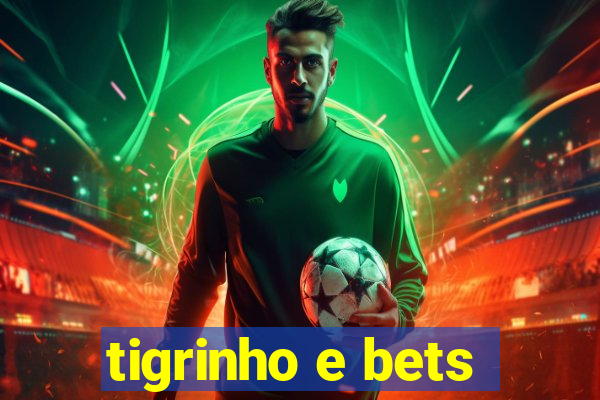 tigrinho e bets