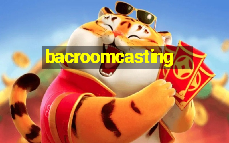 bacroomcasting