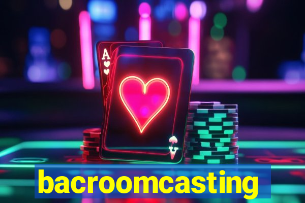 bacroomcasting